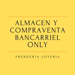 Almacén y Compraventa Bancarriel Only