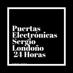 Puertas Electrónicas Sergio Londoño 24 Horas