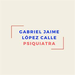 Médico Psiquiatría Gabriel Jaime López Calle