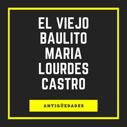 El Viejo Baulito Maria Lourdes Castro