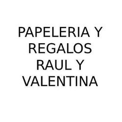 PAPELERIA Y REGALOS RAUL Y VALENTINA