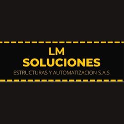 LM SOLUCIONES ESTRUCTURAS Y AUTOMATIZACION S.A.S.