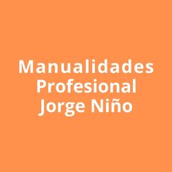 Manualidades Profesionales Jorge Niño