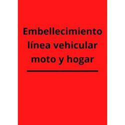 Embellecimiento línea vehicular moto y hogar